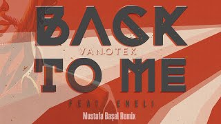 Vanotek  Back To Me  Mustafa Başal Remix [upl. by Walcoff962]