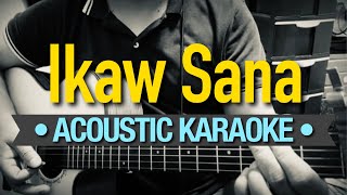 Ikaw Sana  Ogie Alcasid Acoustic Karaoke [upl. by Orrocos314]