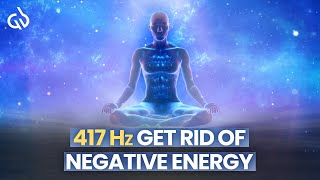 Get Rid of Negative Energy 417 Hz Frequency to Remove Negative Energy [upl. by Aneev422]