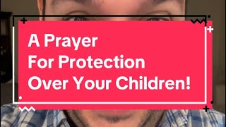 A Prayer of Protection Over Your Children [upl. by Aiam994]