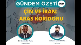 ÇİN VE İRAN ARAS KORİDORU  GÜNDEM ÖZETİ 109 BÖLÜM [upl. by Rendrag]