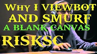 WinterSC Why I ViewBot and Smurf  A Blank Canvas by RiskSC [upl. by Felipa]