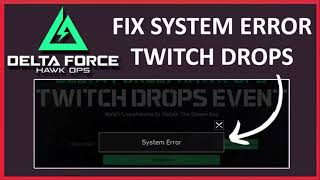 How to Fix Twitch Drops “System Error” In Delta Force Hawk Ops [upl. by Maclay]