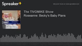 Roseanne Beckys Baby Plans [upl. by Allak430]