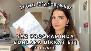 11’den 12’ye YAZ PROGRAMINDA BUNLARA DİKKAT ET🌟TR 1067si yks2025 yks [upl. by Nhojleahcim]