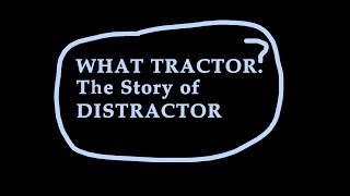 WHAT TRACTOR The Story of Distractor [upl. by Bealle215]