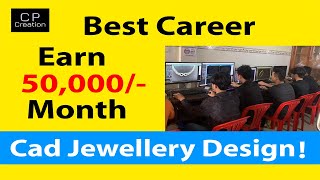 The Best Career  CAD Jewelry Designing  Part timeFull time Work [upl. by Pellikka]