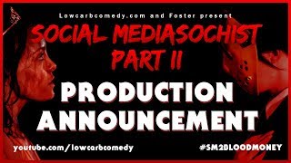 Social Mediasochist Part II  Production Announcement Trailer  Lowcarbcomedy [upl. by Yeruoc]