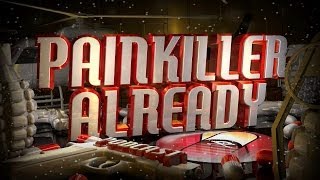 Painkiller Already 186  Infinity Sedans World Cup and more [upl. by Ecilahs]