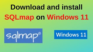 How to download and install sqlmap on windows 11  sql injections tools installation on windows 11 [upl. by Nek]