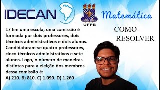 17Em uma escola uma comissão é formada por dois professores dois  IDECAN  MATEMÁTICA  UFPB [upl. by Inaluiak246]