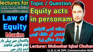 Law of equity  Equity acts in personam LLB Judiciary lectures urdu hindi Mobushar Iqbal Chohan [upl. by Isis]