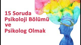 15 Soruda Psikoloji Bölümü ve Psikolog Olmak [upl. by Akimot]