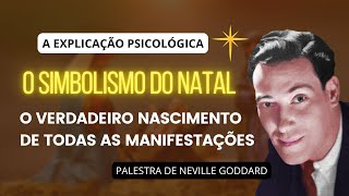 ENTENDA O SIMBOLISMO DO NATAL  PALESTRA DE NEVILLE GODDARD [upl. by Refinneg282]