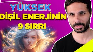 YÜKSEK DİŞİL ENERJİNİN SIRLARI  Dişil Enerjini Yükseltmek İçin 9 Yol Gerçek Dişil Enerji Nedir [upl. by Ahsam840]