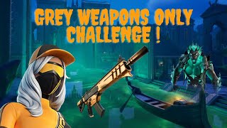 FORTNITE GREY WEAPONS ONLY CHALLENGE [upl. by Kantos]