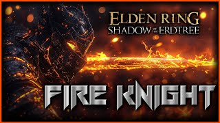 The Ultimate FIRE KNIGHT Build  Elden Ring Shadow of the Erdtree [upl. by Macdermot]