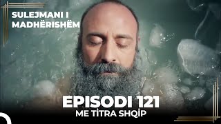 Sulejmani i Madherishem  Episodi 121 Me Titra Shqip [upl. by Kopple]