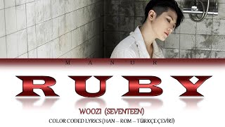 Woozi Seventeen  Ruby Han Rom TÜRKÇE ÇEVİRİ Color Coded Lyrics [upl. by Sugar]