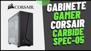 UNBOXING E REVIEW  GABINETE CORSAIR CARBIDE SERIES SPEC05 MID TOWER KABUM [upl. by Tteirrah]