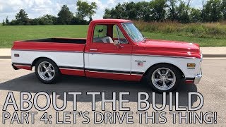 About The Build Ep 4  LS Swapped C10  Lets Drive This Thing [upl. by Ahseinod]