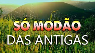 SÓ MODÃO DAS ANTIGAS 🎼 AS MELHORES 💗 SERTANEJO RAIZ 🎧 MODA DE VIOLA [upl. by Sillad]