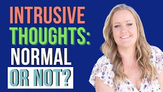 Are Intrusive Thoughts Normal [upl. by Enaitsirhc]