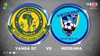 ULIVE YANGA SC 3 VS 0 MEDEAMA SC LIGI YA MABINGWA AFRIKA UFM RADIO DISEMBA 20 2023 [upl. by Odnalor]