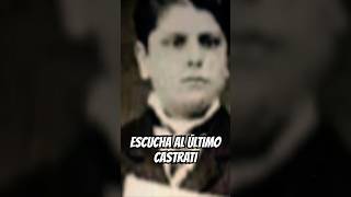 ESCUCHA AL ÚLTIMO CASTRATI Alessandro Moreschi historia opera castrati [upl. by Ellicec407]