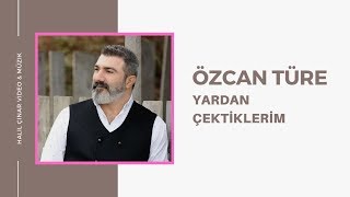 Özcan Türe  Yardan Çektiklerim [upl. by Onitram581]