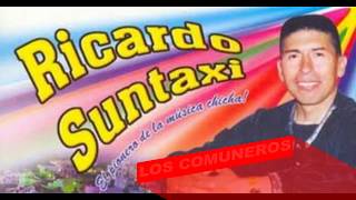 RICARDO SUNTAXI LOS COMUNEROS [upl. by Tuppeny567]