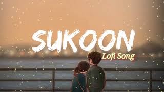 SUKOON  Slowed Reverb  Lofi Song lofi trending music [upl. by Justina]