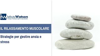 Strategie per gestire ansia e stress  IL RILASSAMENTO MUSCOLARE [upl. by Eachern671]