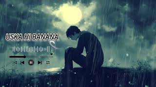 Uska Hi Bana Full Hindi Sad Song SlowedReverb [upl. by Yaakov59]