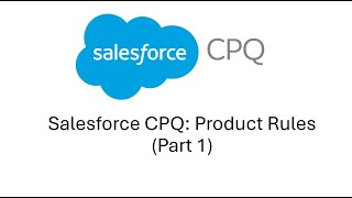 Salesforce CPQ Product Rules Part 3 [upl. by Lletnwahs]