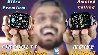 Fire Boltt Gladiator Plus Vs Noise Vision 3 COMPARISON  Which One Should You Buy [upl. by Killoran]