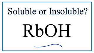 Is RbOH Soluble or Insoluble in Water [upl. by Anceline]