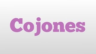 Cojones meaning and pronunciation [upl. by Nnadroj53]