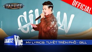 TUYẾT TRÊN PHỐ  GILL  Rap Việt 2024 Mv Lyrics [upl. by Dorcas]