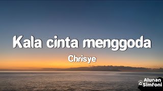 Chrisye  Kala Cinta Menggoda Video Lirik [upl. by Smail206]