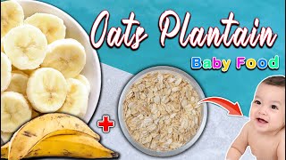 Baby Food  Oats Plantain Baby Food Recipe  Weight Gain Baby Food  6months Plus Baby Food [upl. by Brick]