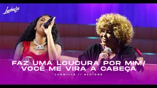 Ludmilla e Alcione  Faz Uma Loucura Por Mim  Você Me Vira A Cabeça  Numanice 2 Deluxe Ao Vivo [upl. by Cloutman]