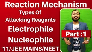 Organic Chemistry  Reaction Mechanism 01  Types of Attacking Reagants  Electrophile n Nucleophile [upl. by Einnaffit912]