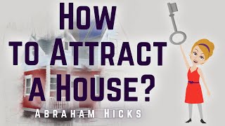 Abraham Hicks 2024 How to Attract a House [upl. by Adali]