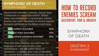 DESTINY 2 SHADOWKEEP  HOW TO RECORD ENEMIES SCREAM DISCOMFORT PAIN amp ANGUISH  SYMPHONY OF DEATH [upl. by Ailegra]