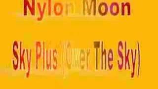 Nylon Moon  Sky Plus Over The Sky 1996 [upl. by Chip]