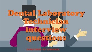 Dental Laboratory Technician interview questions [upl. by Ydnas325]