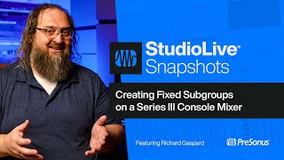 Creating Fixed Subgroups on a StudioLive Series III Console Mixer  PreSonus [upl. by Hnahc25]