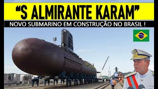 quotS ALMIRANTE KARAMquot novo SUBMARINO em construção no Brasil military militar geopolitica [upl. by Ellswerth]