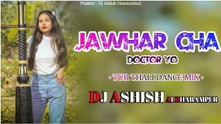 JAWHAR CHA DOCTOR YO TUR THALI DANCE MIXDJ ASHISH A1 DHARAMPUR [upl. by Iraj180]